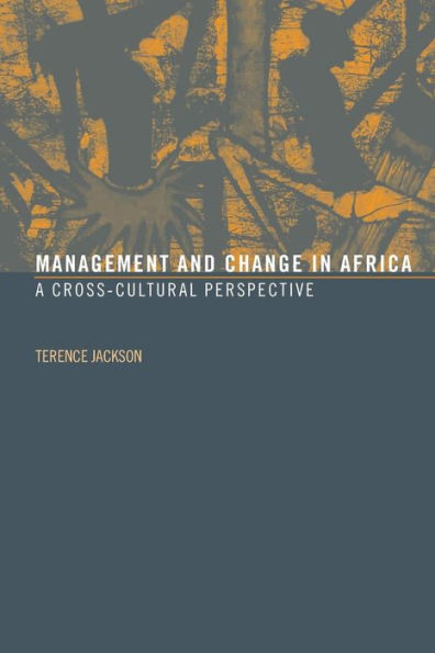 Management and Change in Africa: A Cross-Cultural Perspective / Edition 1