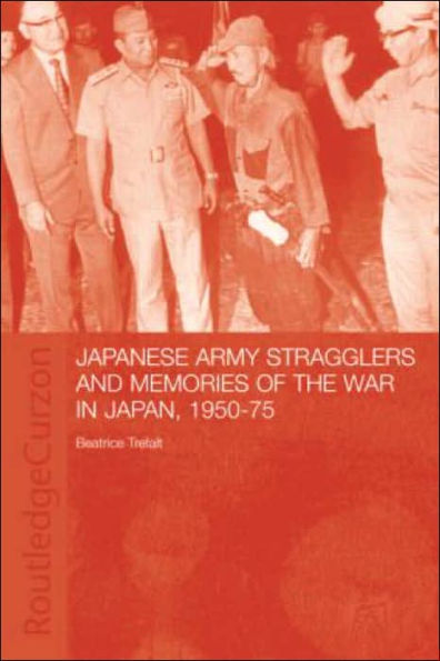 Japanese Army Stragglers and Memories of the War in Japan, 1950-75