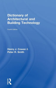 Title: Dictionary of Architectural and Building Technology / Edition 4, Author: Henry Cowan