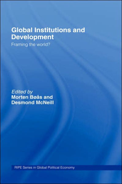 Global Institutions and Development: Framing the World? / Edition 1