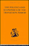 The Politics and Economics of the Transition Period / Edition 1