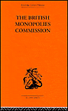 Title: The British Monopolies Commission / Edition 1, Author: Charles K. Rowley