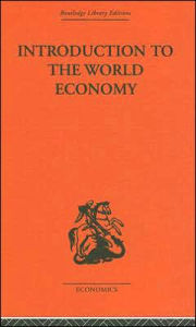 Title: Introduction to the World Economy / Edition 1, Author: A J Brown