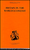 Title: Britain in the World Economy / Edition 1, Author: Dennis H Robertson