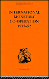 Title: International Monetary Co-operation 1945-52 / Edition 1, Author: Brian Tew