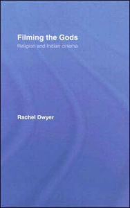 Title: Filming the Gods: Religion and Indian Cinema, Author: Rachel Dwyer