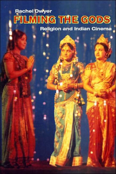 Filming the Gods: Religion and Indian Cinema / Edition 1