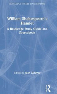 Title: William Shakespeare's Hamlet: A Routledge Study Guide and Sourcebook / Edition 1, Author: Sean McEvoy