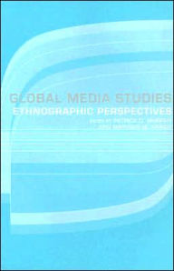 Title: Global Media Studies: An Ethnographic Perspective / Edition 1, Author: Marwan Kraidy