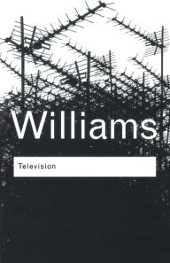 Title: Television: Technology and Cultural Form / Edition 3, Author: Raymond Williams
