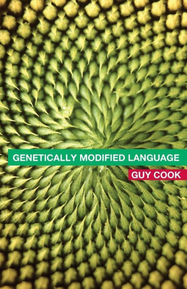 Genetically Modified Language: The Discourse of Arguments for GM Crops and Food / Edition 1