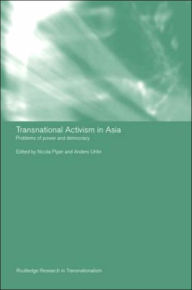 Title: Transnational Activism in Asia: Problems of Power and Democracy / Edition 1, Author: Nicola Piper