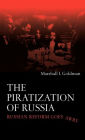 The Piratization of Russia: Russian Reform Goes Awry / Edition 1