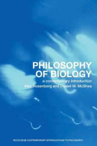 Title: Philosophy of Biology: A Contemporary Introduction / Edition 1, Author: Alex Rosenberg