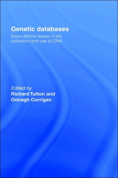 Genetic Databases: Socio-Ethical Issues in the Collection and Use of DNA / Edition 1