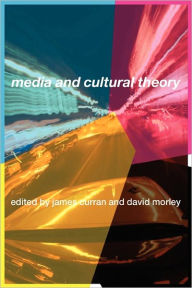 Title: Media and Cultural Theory / Edition 1, Author: James Curran