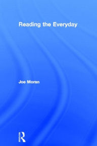 Title: Reading the Everyday / Edition 1, Author: Joe Moran