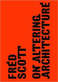 Title: On Altering Architecture / Edition 1, Author: Fred Scott