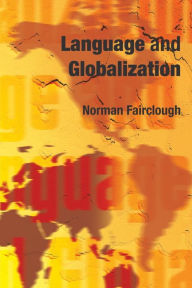 Title: Language and Globalization / Edition 1, Author: Norman Fairclough