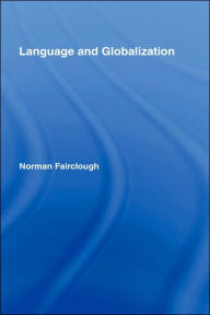 Title: Language and Globalization / Edition 1, Author: Norman Fairclough