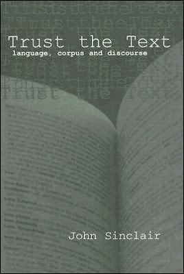 Trust the Text: Language, Corpus and Discourse / Edition 1