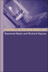 Title: Football in the New Media Age, Author: Raymond Boyle
