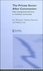 Title: The Private Sector after Communism: New Entrepreneurial Firms in Transition Economies, Author: Vladimir Banacek