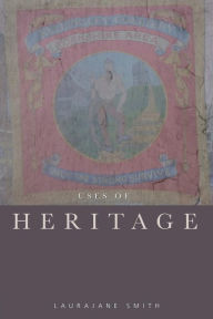 Title: Uses of Heritage / Edition 1, Author: Laurajane Smith