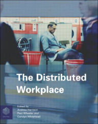 Title: The Distributed Workplace: Sustainable Work Environments / Edition 1, Author: Andrew Harrison