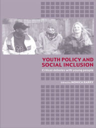 Title: Youth Policy and Social Inclusion: Critical Debates with Young People / Edition 1, Author: Monica Barry