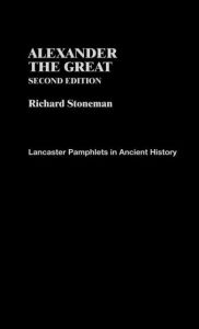 Title: Alexander the Great / Edition 2, Author: Richard Stoneman