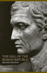 Title: The Fall of the Roman Republic / Edition 2, Author: David Shotter