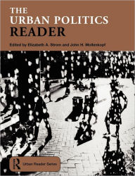 Title: The Urban Politics Reader / Edition 1, Author: Elizabeth Strom