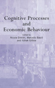 Title: Cognitive Processes and Economic Behaviour / Edition 1, Author: Marcello Basili