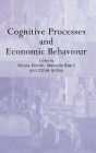 Cognitive Processes and Economic Behaviour / Edition 1