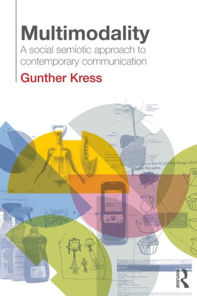 Multimodality: A Social Semiotic Approach to Contemporary Communication / Edition 1