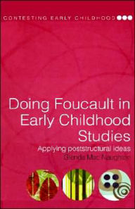 Title: Doing Foucault in Early Childhood Studies: Applying Poststructural Ideas / Edition 1, Author: Glenda Mac Naughton