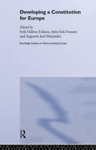 Title: Developing a Constitution for Europe, Author: Erik Oddvar Eriksen