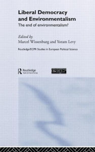 Title: Liberal Democracy and Environmentalism: The End of Environmentalism? / Edition 1, Author: Yoram Levy