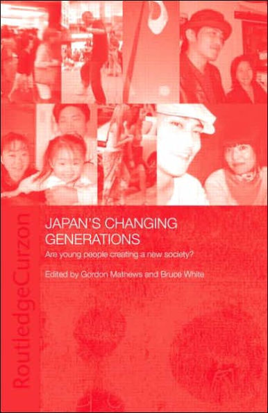 Japan's Changing Generations: Are Young People Creating a New Society? / Edition 1