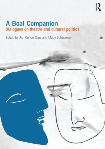 A Boal Companion: Dialogues on Theatre and Cultural Politics / Edition 1
