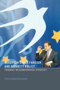 Title: European Union Foreign and Security Policy: Towards a Neighbourhood Strategy / Edition 1, Author: Roland Dannreuther