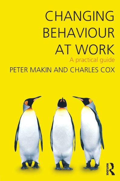 Changing Behaviour at Work: A Practical Guide