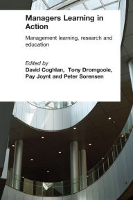 Title: Managers Learning in Action / Edition 1, Author: David Coghlan