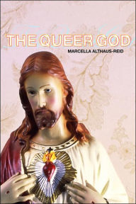 Title: The Queer God / Edition 1, Author: Marcella Althaus-Reid