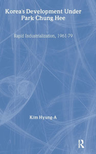 Title: Korea's Development Under Park Chung Hee, Author: Hyung-A Kim