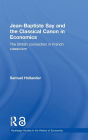 Jean-Baptiste Say and the Classical Canon in Economics: The British Connection in French Classicism / Edition 1