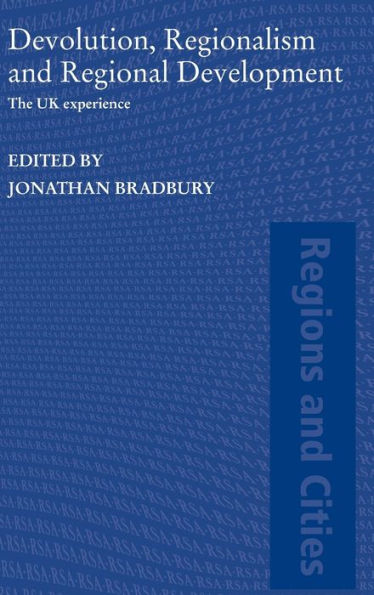 Devolution, Regionalism and Regional Development: The UK Experience