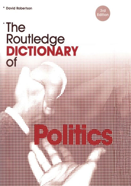 The Routledge Dictionary of Politics / Edition 1