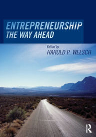 Title: Entrepreneurship: The Way Ahead / Edition 1, Author: Harold P. Welsch